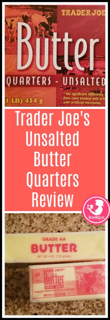 Trader Joe's Unsalted Butter Quarters review. Want to know if this is something worth putting on your shopping list from Trader Joe's? All pins link to BecomeBetty.com where you can find reviews, pictures, thoughts, calorie counts, nutritional information, how to prepare, allergy information, and price.