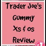 Trader Joe's Gummy Xs and Os review pin for Pinterest